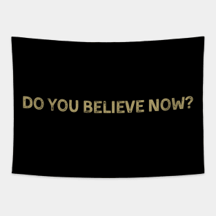 Do You Believe Now Tapestry