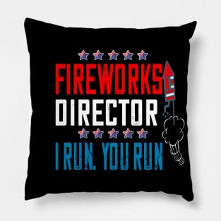 fireworks director..if i run you run..4th of July independence gift Pillow