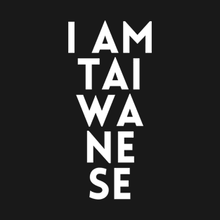 I AM TAIWANESE T-Shirt