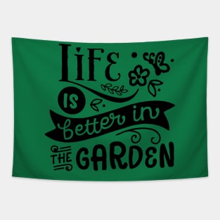 Life is better in the garden Tapestry