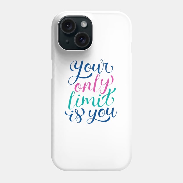 Your Only limit Is You Phone Case by Mako Design 