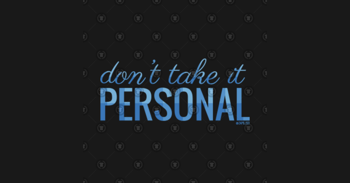  Don T Take It Personal Quotes in the year 2023 Learn more here 