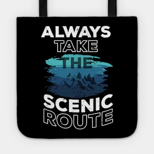 Always Take The Scenic Route Tote