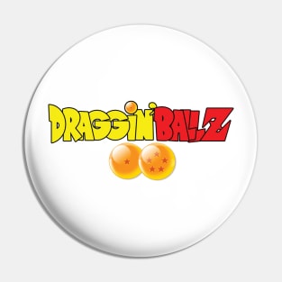 Draggin' BallZ Pin