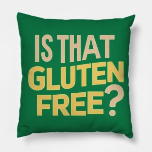 Is That Gluten Free? Design Pillow