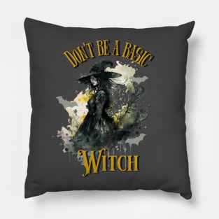 Don't Be a Basic Witch Pillow