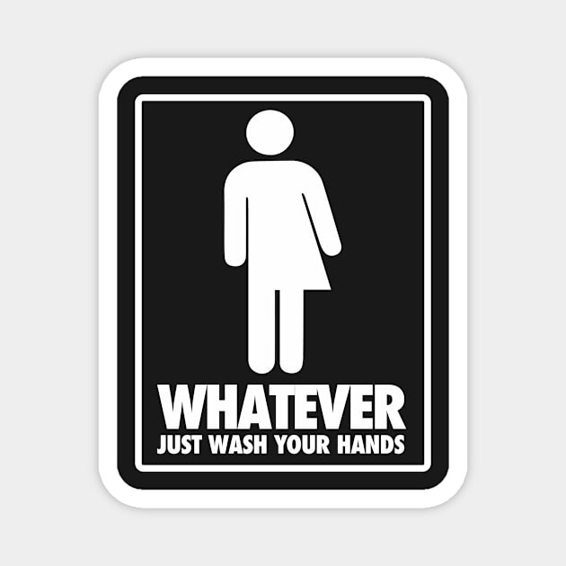 Don't care which restroom you use, just wash your hands Magnet by bullshirter