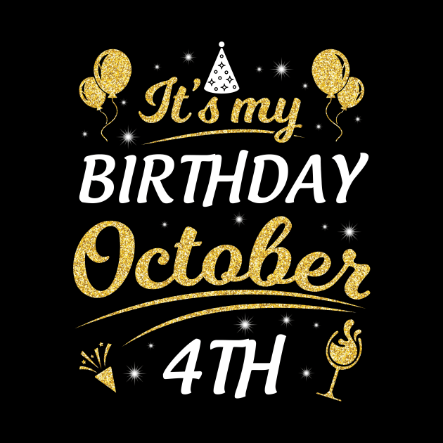 Happy Birthday To Me You Dad Mom Brother Sister Son Daughter It's My Birthday On October 4th by joandraelliot