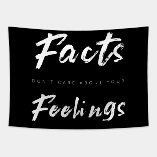 Facts Don't Care About Your Feelings Tapestry