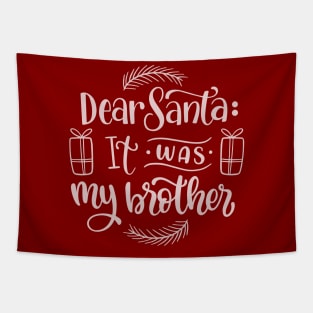 Dear Santa it was my Brother Tapestry