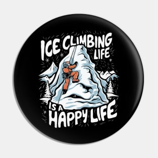 Ice Climbing Life Is A Happy Life. Ice Climbing Pin