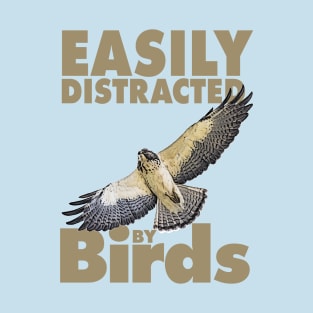 Easily distracted by birds - Hawk T-Shirt