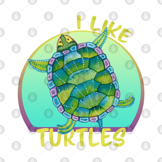 I Like Turtles - Green Animal Lover by andreeadumez