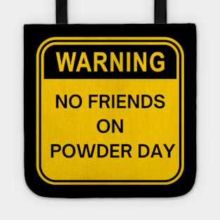 no friends on powder day Tote