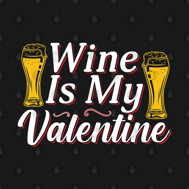 Valentine Wine Is My Valentine by JacksonArts