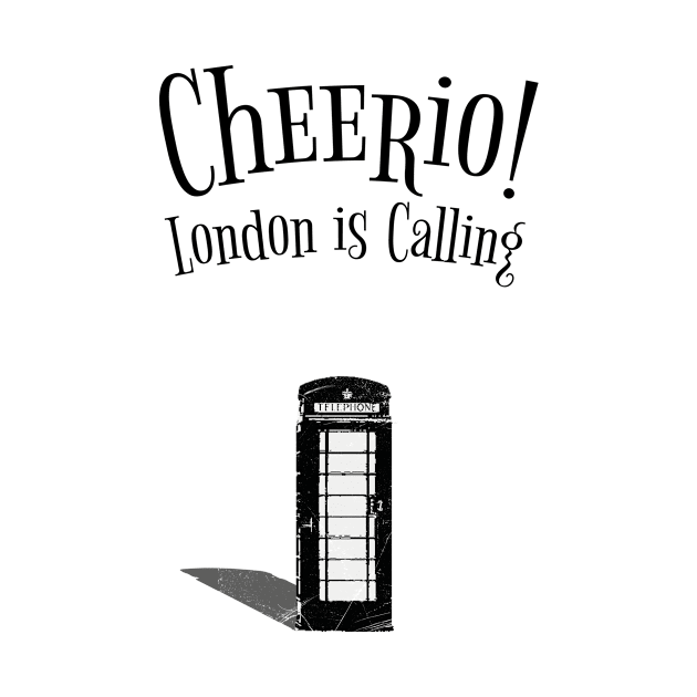 Cheerio! London Is Calling! by bluerockproducts