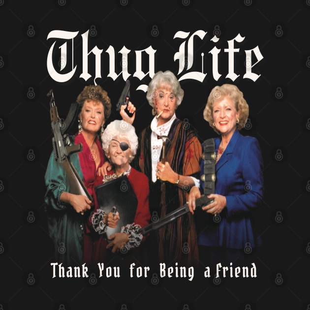 Golden Girls Thug Life Aesthetic Tribute 〶 by Terahertz'Cloth