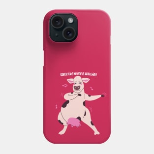 Dance Like No One is Watching Phone Case