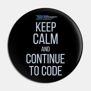 Developer Keep Calm And Continue To Code Pin