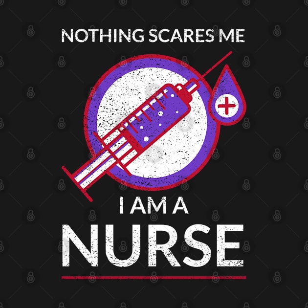 Nothing Scares Me I Am A Nurse by Sunil Belidon