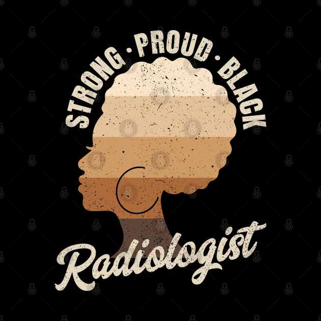 Strong Proud Black Radiologist Black History Month by Way Down South