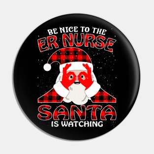 Be Nice To The Er Nurse Santa is Watching Pin