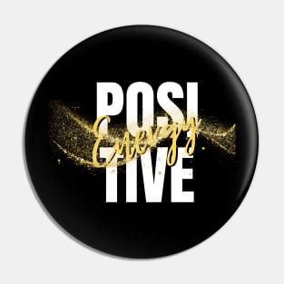 Positive Energy… Motivational Pin