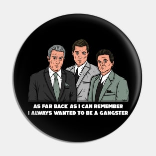 Goodfellas Always wanted to be a Gangster Pin