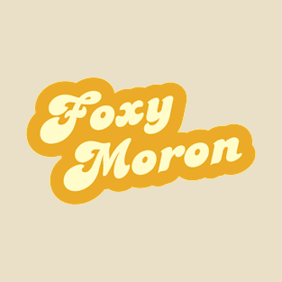 Foxy Moron - Kath & Kim T-Shirt