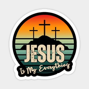 JESUS Is My Everything (with retro sunset and Calvary crosses) Magnet