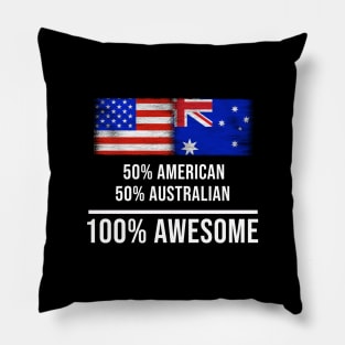 50% American 50% Australian 100% Awesome - Gift for Australian Heritage From Australia Pillow