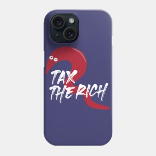 Tax the Rich - Worm on a string Phone Case