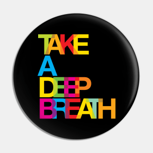 Take a deep breath Pin