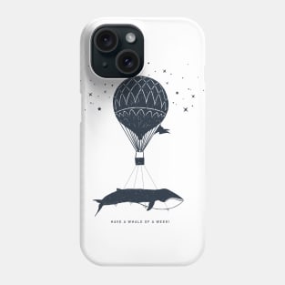 Have A Whale Of A Week Phone Case