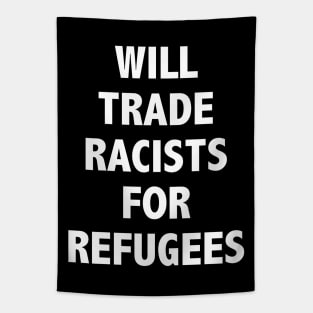 WILL TRADE RACISTS FOR REFUGEES Tapestry