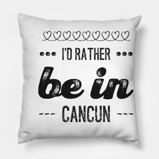 I'd rather be in Cancun Cute Vacation Holiday Mexico trip Pillow by BoogieCreates