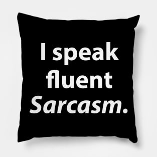 I speak fluent Sarcasm Pillow