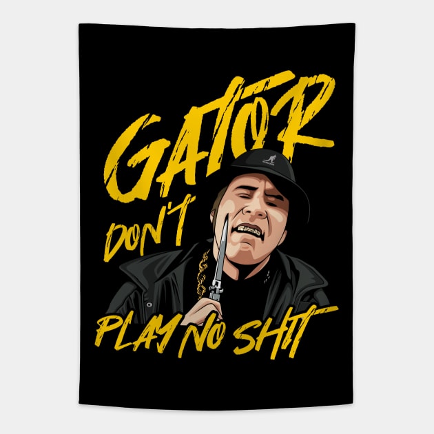 Gator dont play no shit Tapestry by MIKOLTN