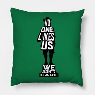 No One Likes Us Willy Penn - Philadelphia Pillow