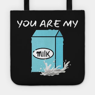 You Are My Milk_(I Am Your Coffee) Tote