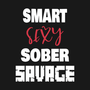 Smart Sexy Sober Savage T-Shirt