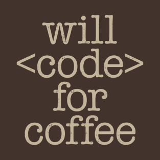 Will Code For Coffee T-Shirt