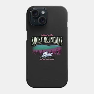 I Hiked In The Smoky Mountains and a Bear Thought I Looked Delicious Phone Case