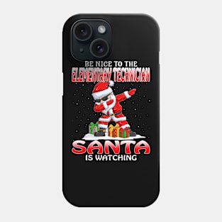 Be Nice To The Elementary Technician Santa is Watching Phone Case