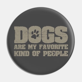 Dogs Are My Favorite Kind Of People Funny Joke Pin