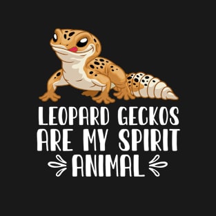 Leopard Geckos Are My Spirit Animal T-Shirt