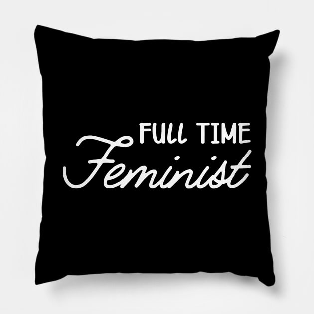 Feminist - Full time feminist Pillow by KC Happy Shop