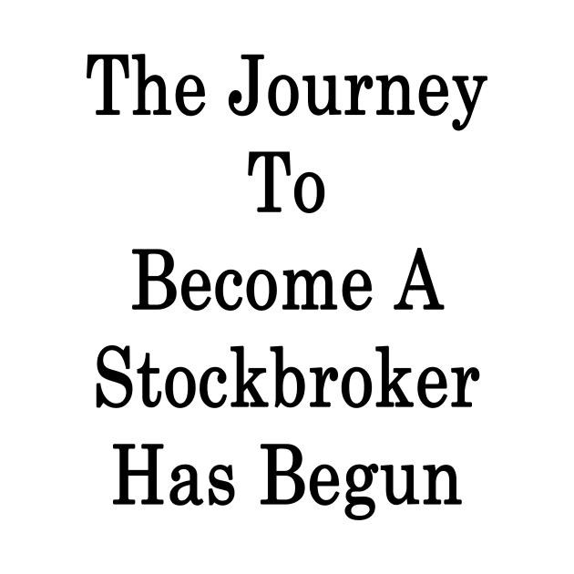 The Journey To Become A Stockbroker Has Begun by supernova23