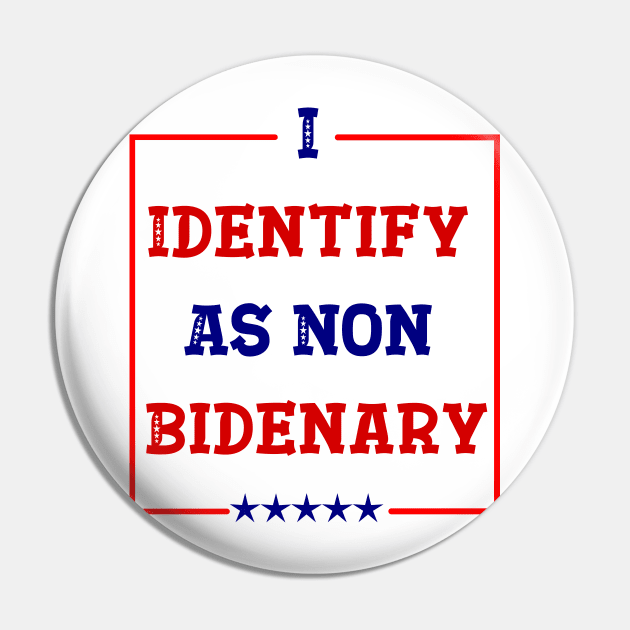 I Identify As Non Bidenary Pin by ALLAMDZ