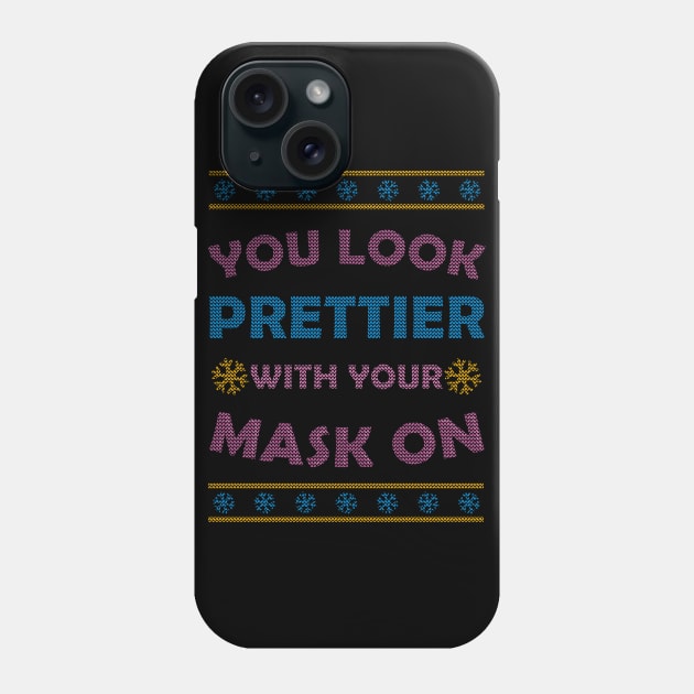 You Look Prettier With Your Mask On / Funny Ugly Sweater Xmas Design Phone Case by leepianti